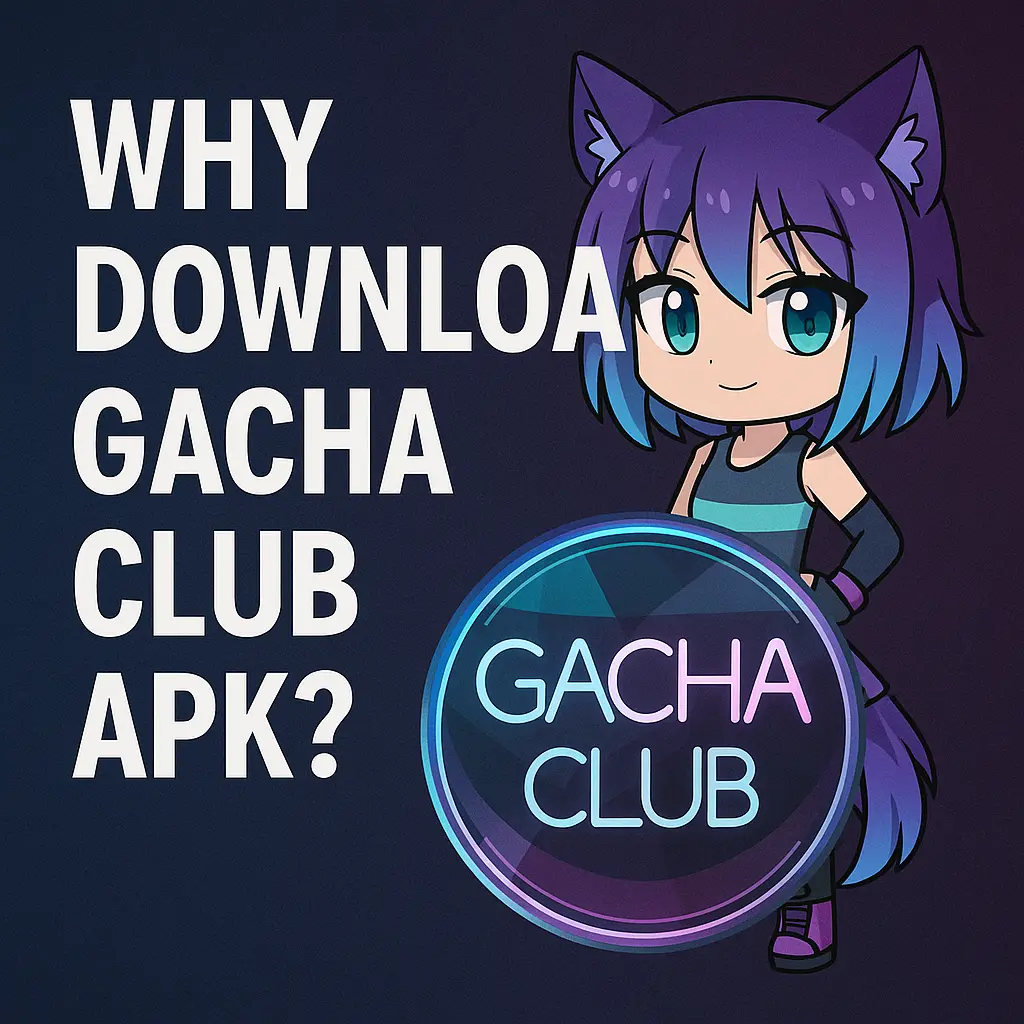 gacha club apk why download apk